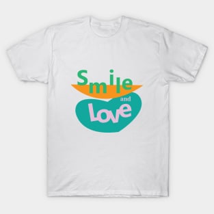 Smile and love T-Shirt